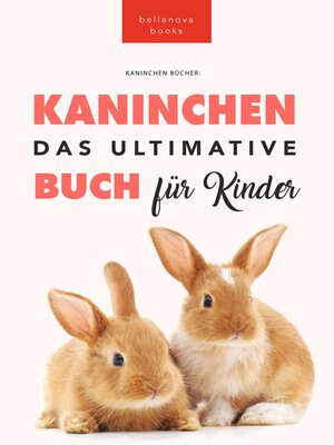 cover image of Das Ultimative Kaninchen Buch für Kinder